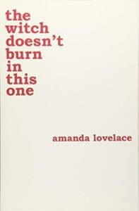 The Witch Doesn't Burn in This One by Amanda Lovelace