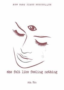 She Felt Like Feeling Nothing by r.h. sin
