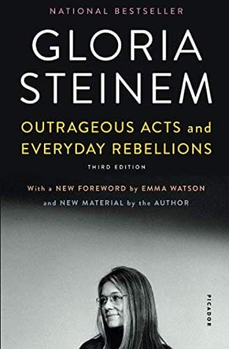 Feminist Writers: Outrageous Acts and Everyday Rebellions by Gloria Steinem