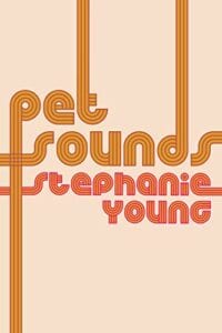 Pet Sounds by Stephanie Young - New Poetry April 23 2019 - little infinite