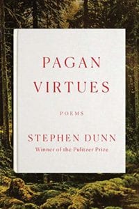 Poetry - Pagan Virtues Stephen Dunn