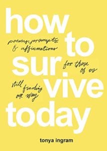 Poetry - How to Survive Today Tonya Ingram