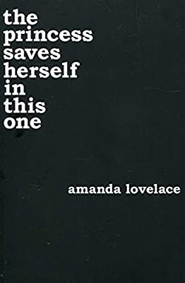 The Princess Saves Herself in this One - Amanda Lovelace