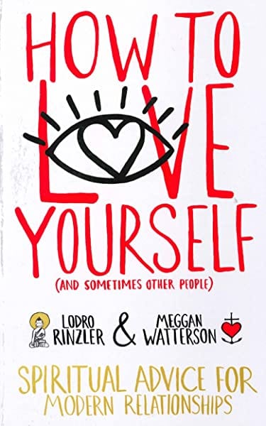 How to Love Yourself (and Sometimes Other People) - Lardo Rinzler and Meggan Watterson