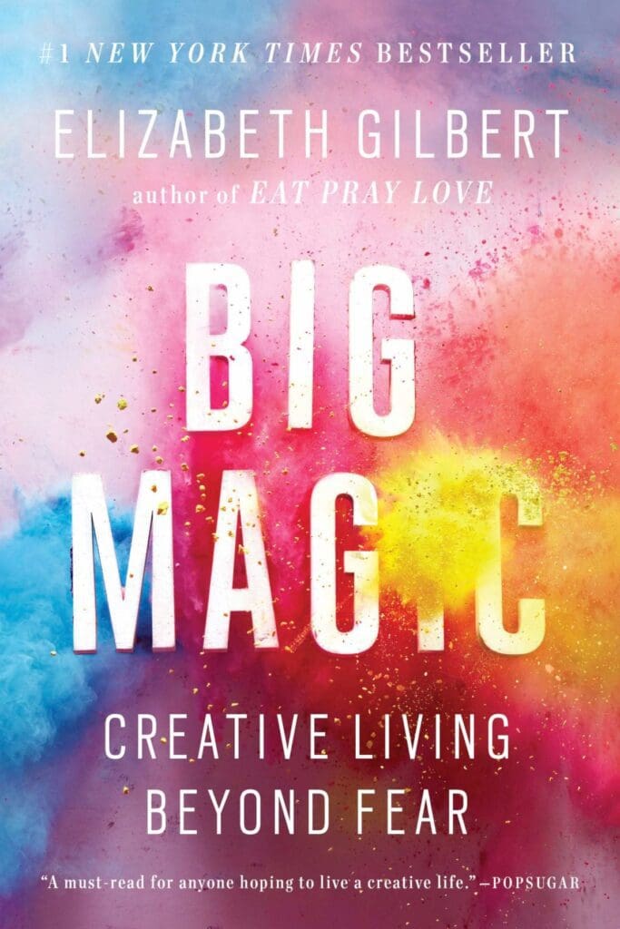 Big Magic - Elizabeth Gilbert