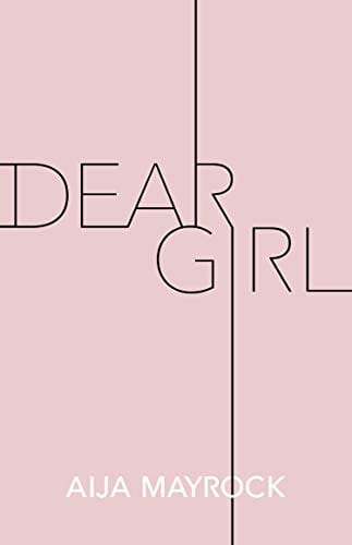 Dear Girl, by Aija Mayrock