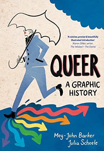 Queer: A Graphic History, by Meg John Barker and Julia Scheele