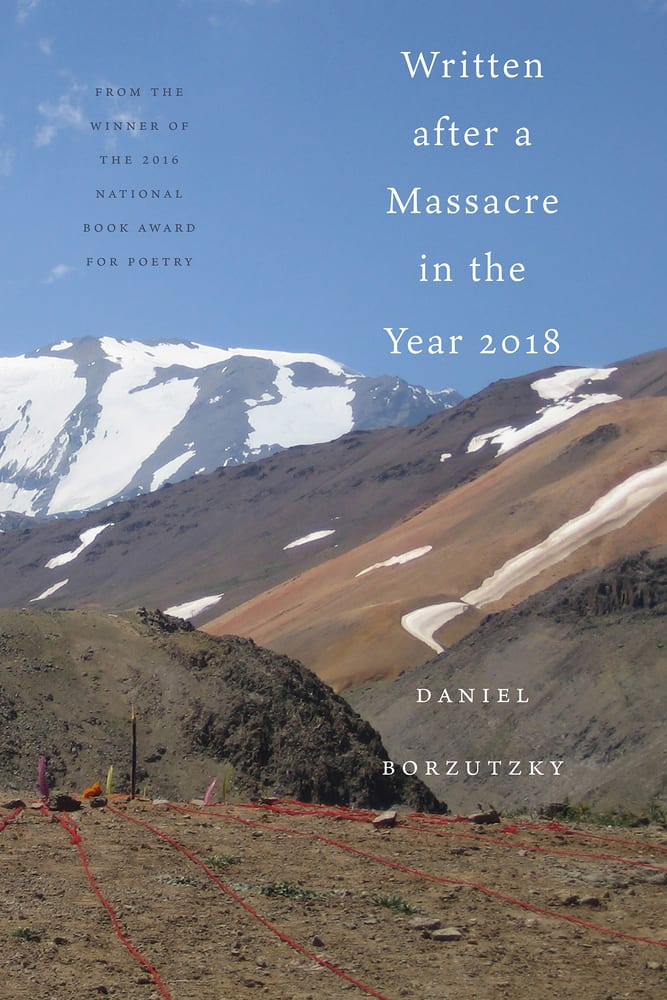 New Poetry 2021 - Written After a Massacre in the Year 2018, by Daniel Borzutzky