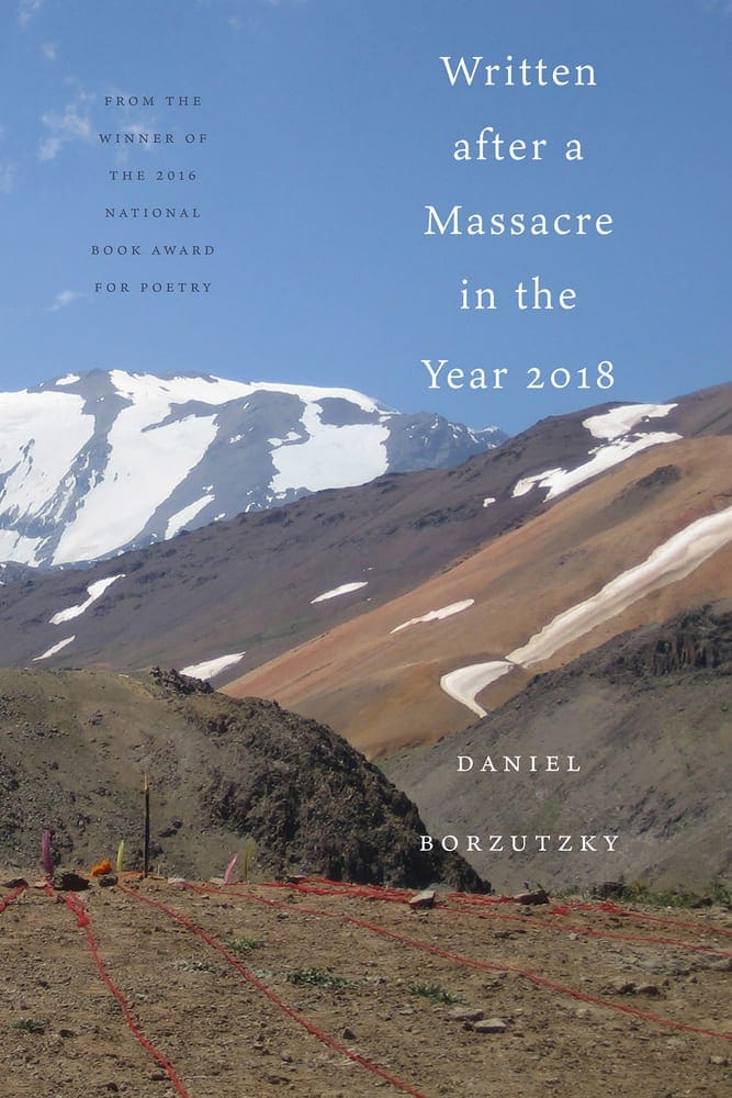 New Poetry 2021 - Written After a Massacre in the Year 2018, by Daniel Borzutzky