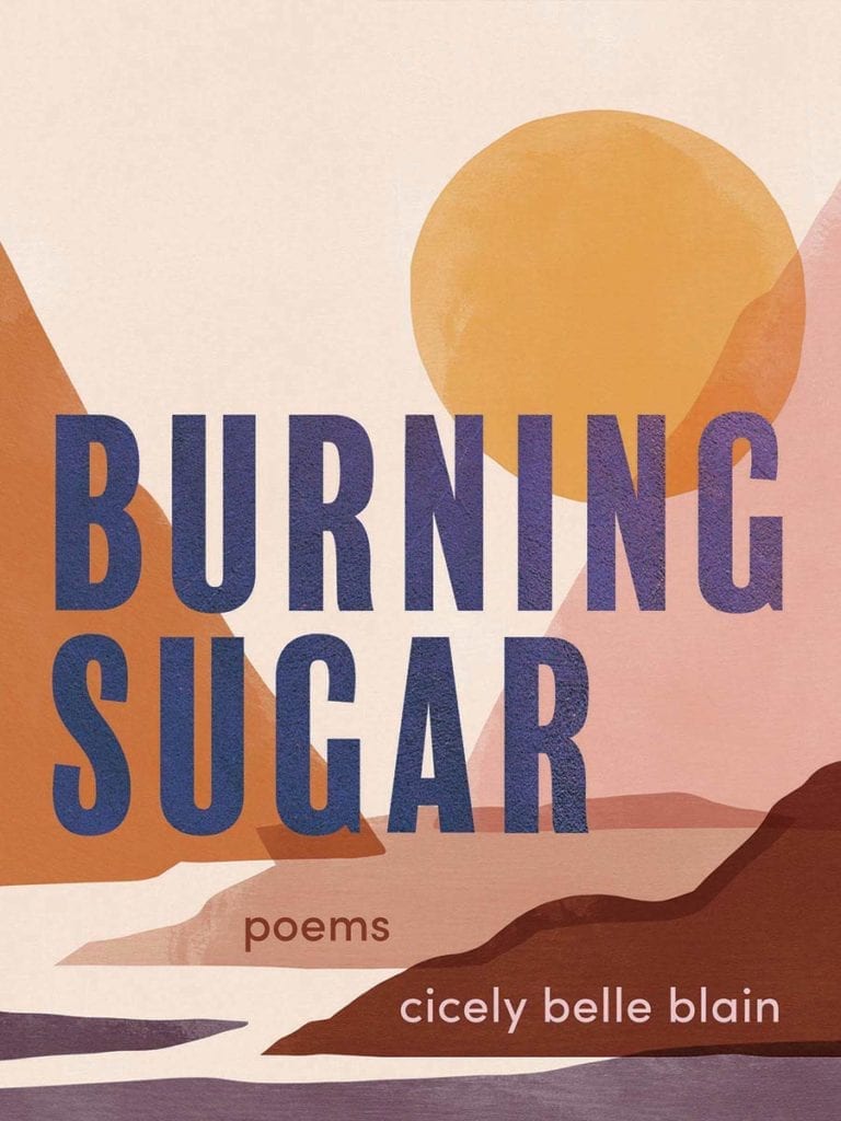 Burning Sugar, by Cicely Belle Blain