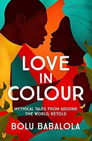 Love in Color: Mythical Tales from Around the World, Retold