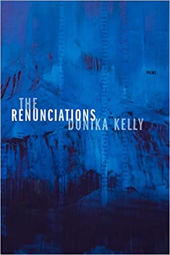 the Renunciations by Donkia Kelly