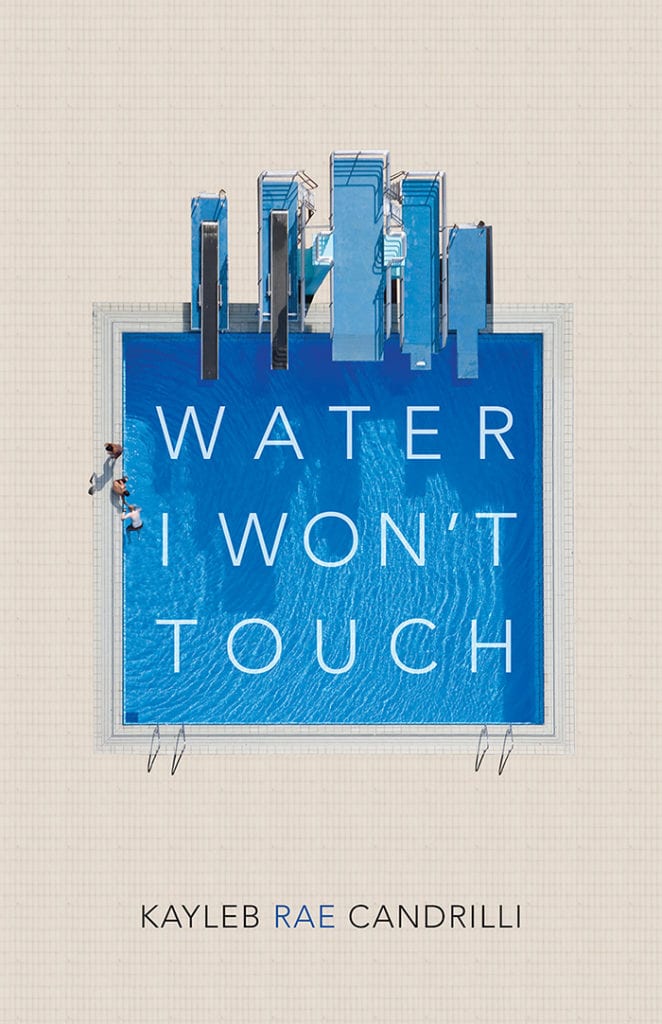 Water I Won't Touch, by Kayleb Rae Candrilli
