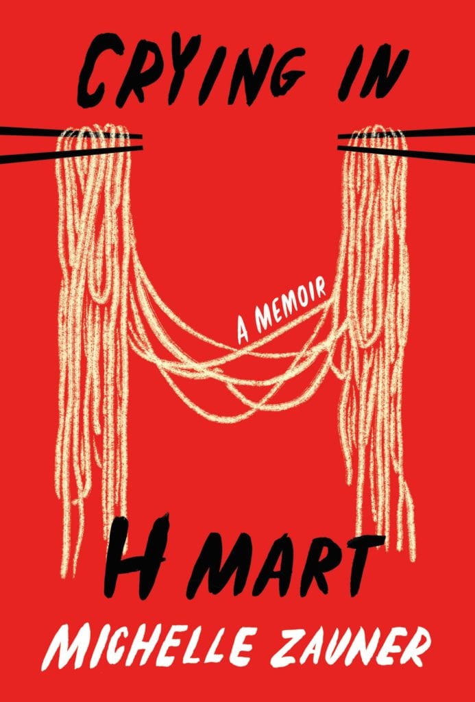 AAPI Authors - Crying in H Mart: A Memoir, by Michelle Zauner