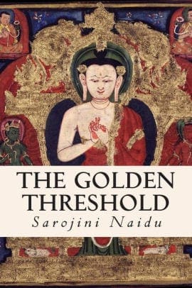 The Golden Threshold by Sarojini Naidu - Classic poets