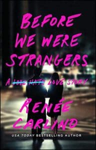 Before We Were Strangers: A Love Story by Renée Carlino