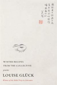 Winter Recipes from the Collective: Poems, by Louise Gluck