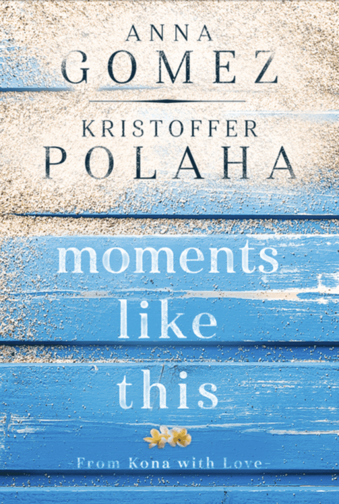 Moments Like This by Anna Gomez and Kristoffer Polaha