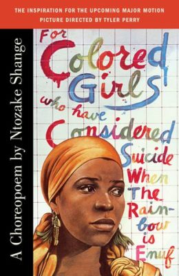 For Colored Girls Who Have Considered Suicide When The Rainbow Is Enuf by Ntozake Solange