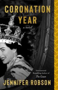 coronation year by jennifer robson author of The Gown historical fiction romance