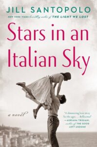 stars in an italian sky historical romance fiction by Jill Santopolo author of the light we lost
