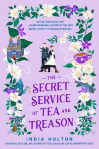the secret service of tea and treason by india holton 