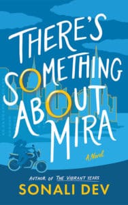 Cover of There's Something about Mira, by Sonali Dev