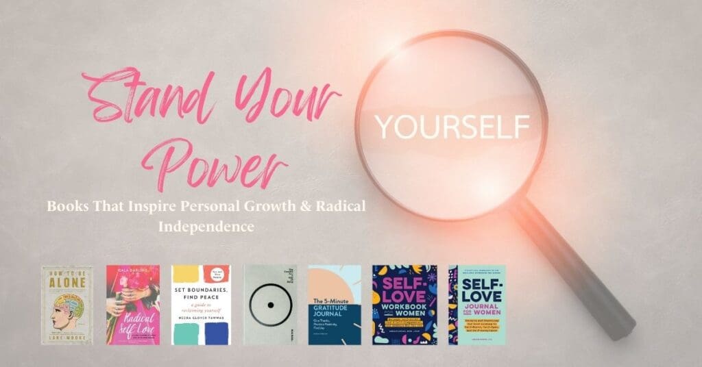 Motivational graphic with the text 'Stand Your Power' and 'YOURSELF' under a magnifying glass, featuring self-help book covers on personal growth and independence.
