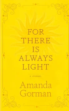 For There is Always Light: A Journal, by Amanda Gorman